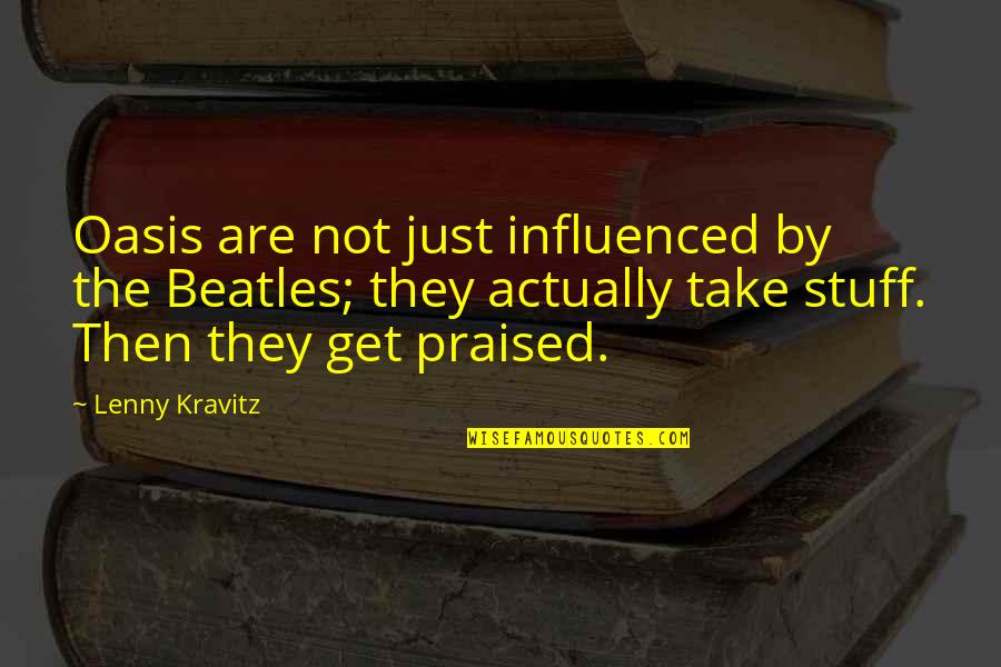 Oasis Quotes By Lenny Kravitz: Oasis are not just influenced by the Beatles; Oasis Quotes By Lenny Kravitz: Oasis are not just influenced by the Beatles;