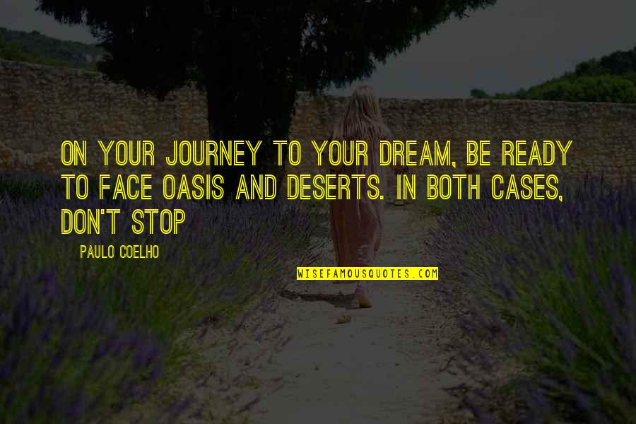 Oasis Quotes By Paulo Coelho: On your journey to your dream, be ready Oasis Quotes By Paulo Coelho: On your journey to your dream, be ready