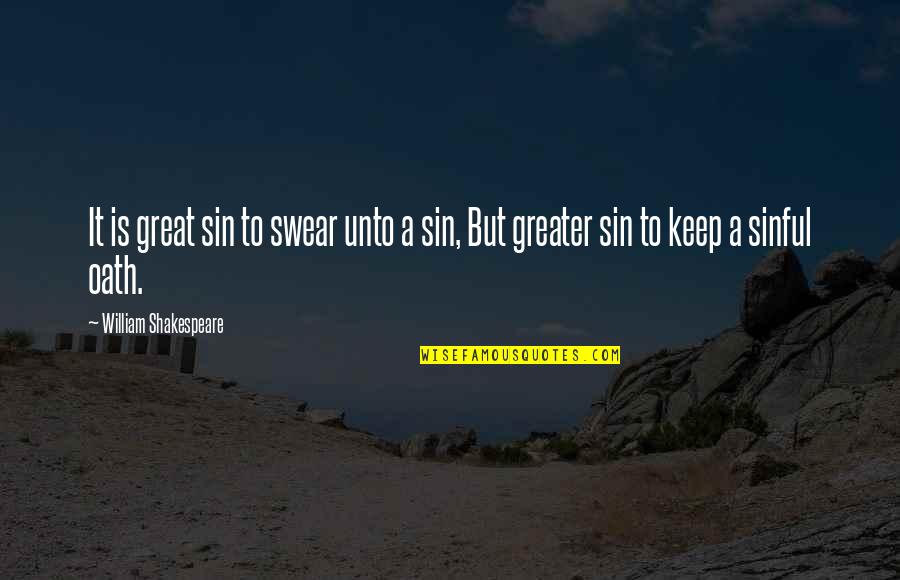 Oath Quotes By William Shakespeare: It is great sin to swear unto a