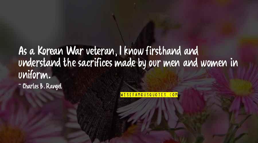 Oath Takers Quotes By Charles B. Rangel: As a Korean War veteran, I know firsthand Oath Takers Quotes By Charles B. Rangel: As a Korean War veteran, I know firsthand