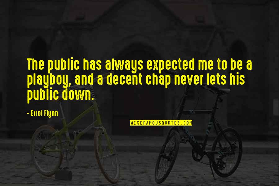 Oath Takers Quotes By Errol Flynn: The public has always expected me to be