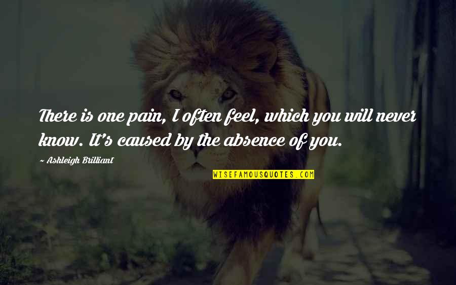 Oathbreaker Mtg Quotes By Ashleigh Brilliant: There is one pain, I often feel, which