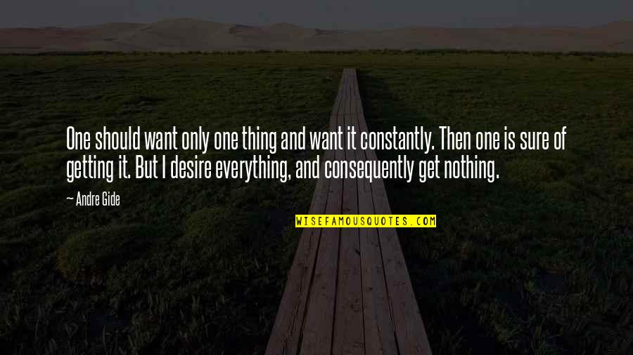 Oathbreaker Rinmaru Quotes By Andre Gide: One should want only one thing and want Oathbreaker Rinmaru Quotes By Andre Gide: One should want only one thing and want