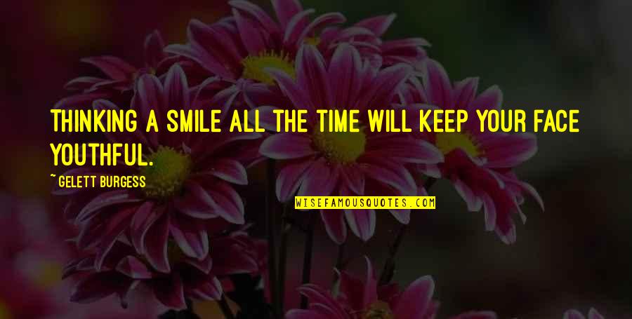 Ob Management Quotes By Gelett Burgess: Thinking a smile all the time will keep