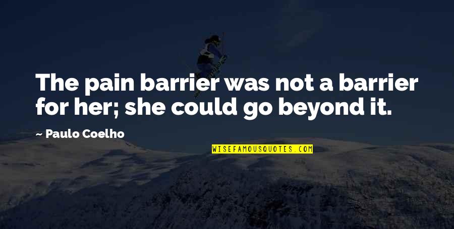 Obaachan Pronunciation Quotes By Paulo Coelho: The pain barrier was not a barrier for