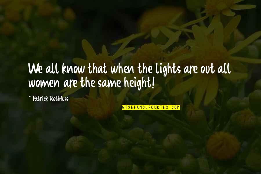 Obaachan Totoro Quotes By Patrick Rothfuss: We all know that when the lights are