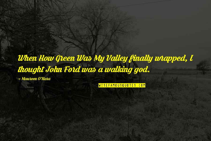 O'baarni Quotes By Maureen O'Hara: When How Green Was My Valley finally wrapped,