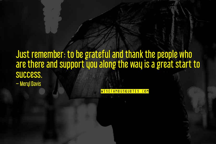 Obadiah Hakeswill Quotes By Meryl Davis: Just remember: to be grateful and thank the Obadiah Hakeswill Quotes By Meryl Davis: Just remember: to be grateful and thank the