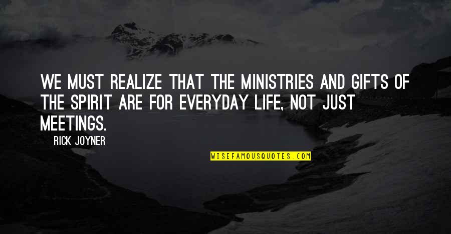 Obaldo Le Quotes By Rick Joyner: We must realize that the ministries and gifts Obaldo Le Quotes By Rick Joyner: We must realize that the ministries and gifts