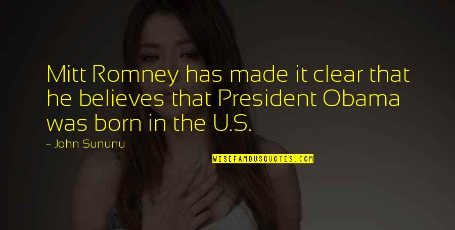 Obama And Romney Quotes By John Sununu: Mitt Romney has made it clear that he Obama And Romney Quotes By John Sununu: Mitt Romney has made it clear that he