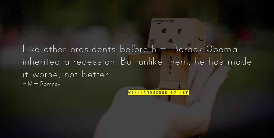 Obama And Romney Quotes By Mitt Romney: Like other presidents before him, Barack Obama inherited