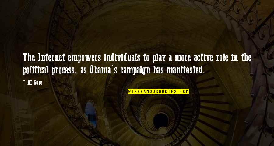 Obama Campaign Quotes By Al Gore: The Internet empowers individuals to play a more
