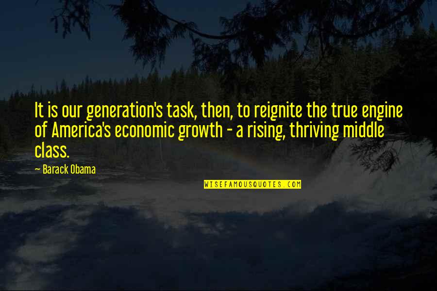 Obama Economic Quotes By Barack Obama: It is our generation's task, then, to reignite