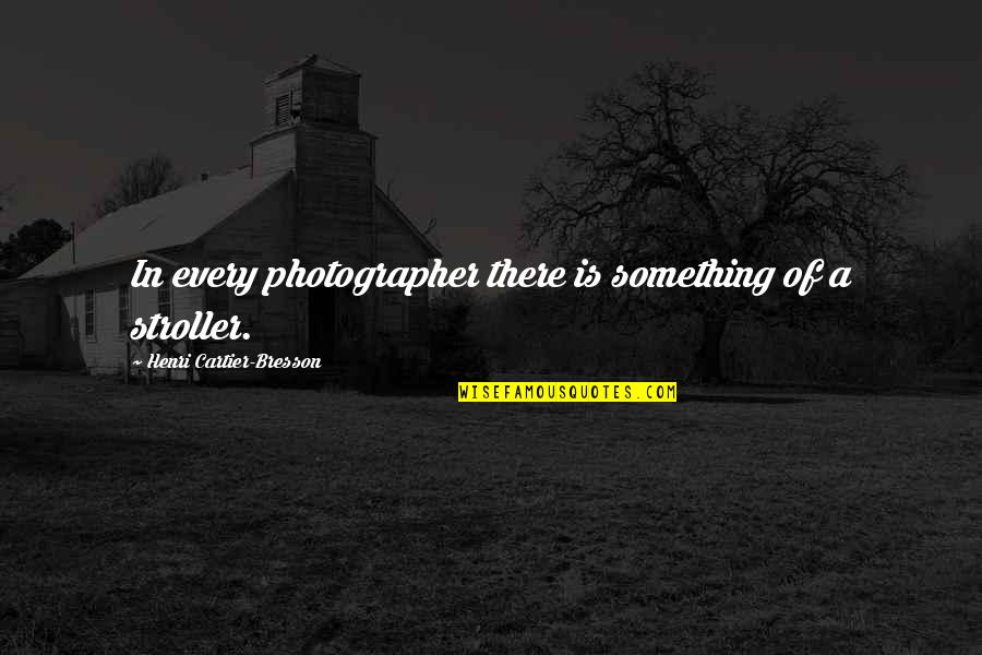 Obama Inaugural Quotes By Henri Cartier-Bresson: In every photographer there is something of a