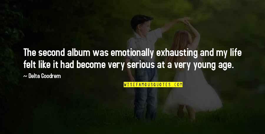Obama Most Famous Quote Quotes By Delta Goodrem: The second album was emotionally exhausting and my