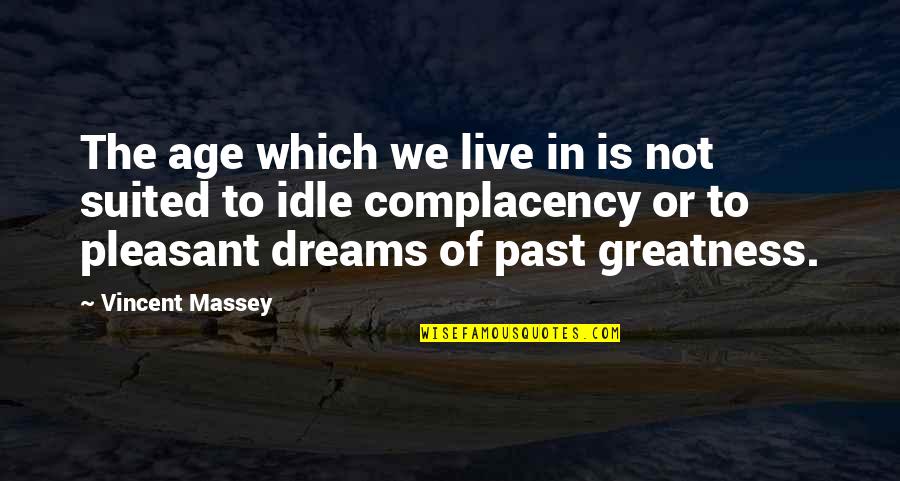 Obama Necessarily Skyrocket Quote Quotes By Vincent Massey: The age which we live in is not Obama Necessarily Skyrocket Quote Quotes By Vincent Massey: The age which we live in is not