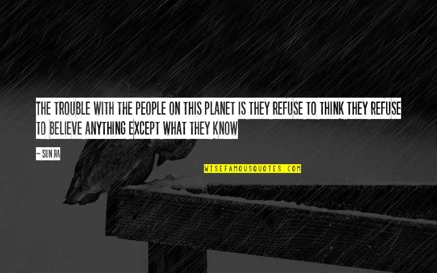Obama New Normal Quotes By Sun Ra: The trouble with the people on this planet Obama New Normal Quotes By Sun Ra: The trouble with the people on this planet