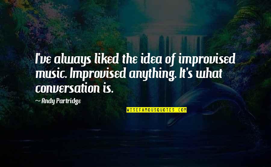 Obama No Longer Christian Nation Quote Quotes By Andy Partridge: I've always liked the idea of improvised music.