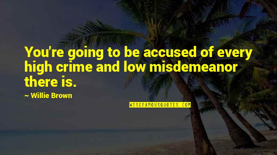 Obama No Longer Christian Nation Quotes By Willie Brown: You're going to be accused of every high