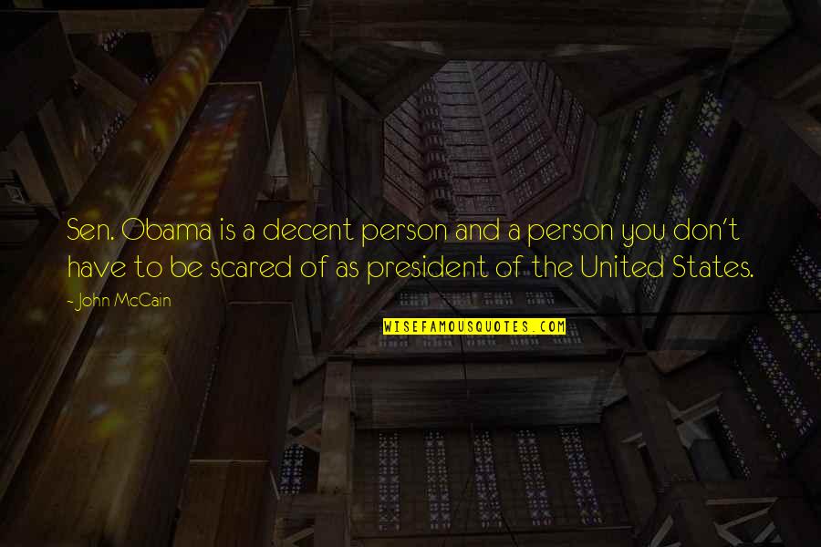Obama Quotes By John McCain: Sen. Obama is a decent person and a Obama Quotes By John McCain: Sen. Obama is a decent person and a