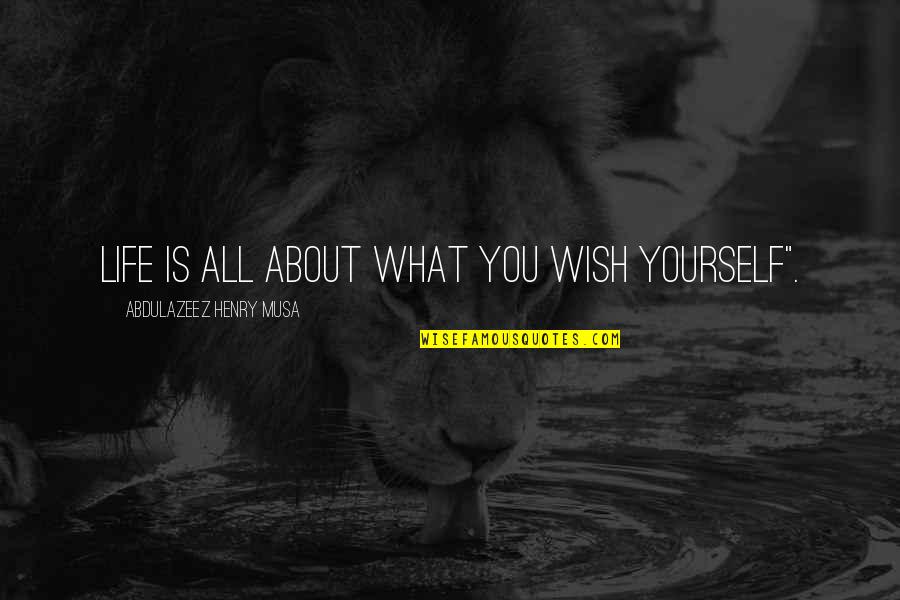 Obama Rule Of Law Quotes By Abdulazeez Henry Musa: Life is all about what you wish yourself".