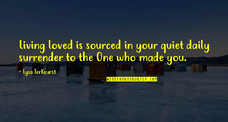 Obamacare Free Quotes By Lysa TerKeurst: Living loved is sourced in your quiet daily