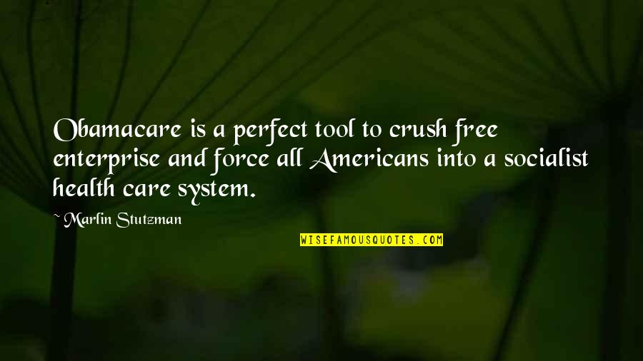 Obamacare Free Quotes By Marlin Stutzman: Obamacare is a perfect tool to crush free