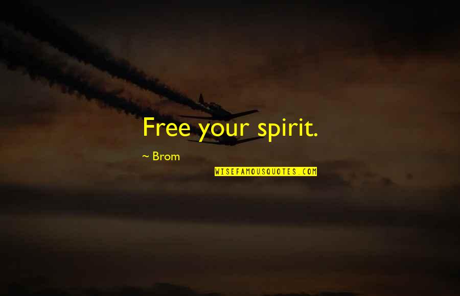 Obamacare Premium Quotes By Brom: Free your spirit.