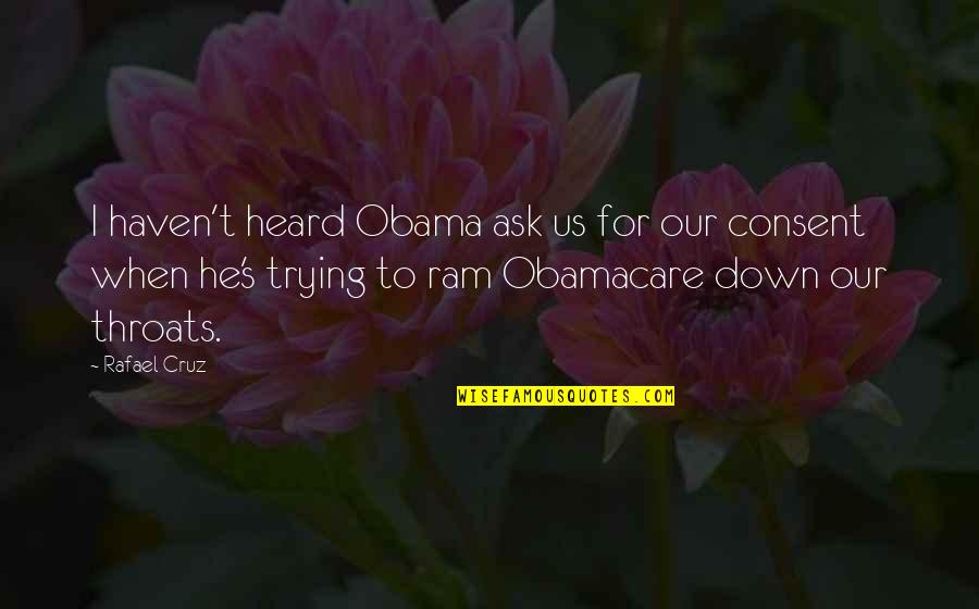 Obamacare's Quotes By Rafael Cruz: I haven't heard Obama ask us for our