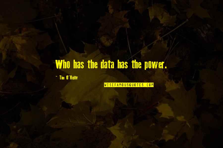 Obamaland Quotes By Tim O'Reilly: Who has the data has the power.