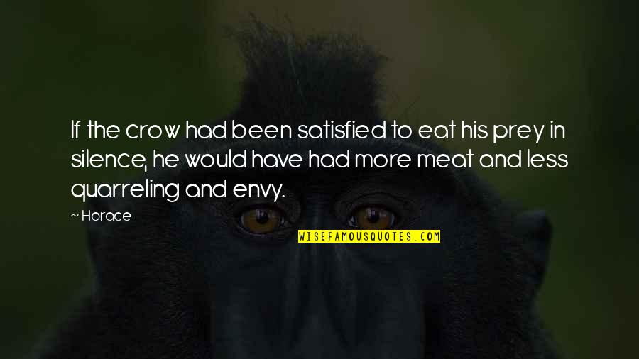 Obamanomics Quotes By Horace: If the crow had been satisfied to eat Obamanomics Quotes By Horace: If the crow had been satisfied to eat