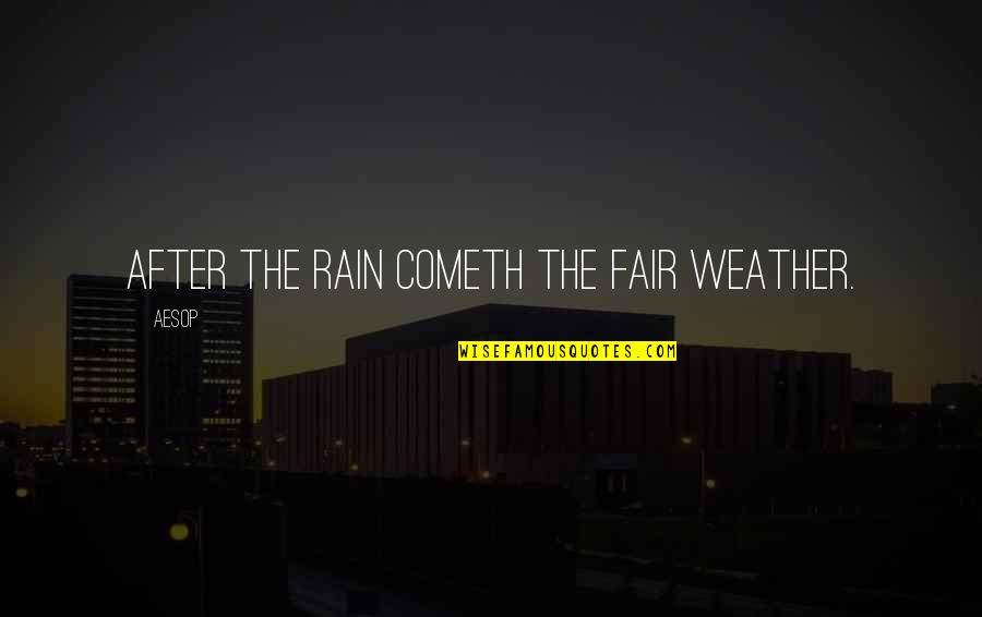 Obando Bulacan Quotes By Aesop: After the rain cometh the fair weather.