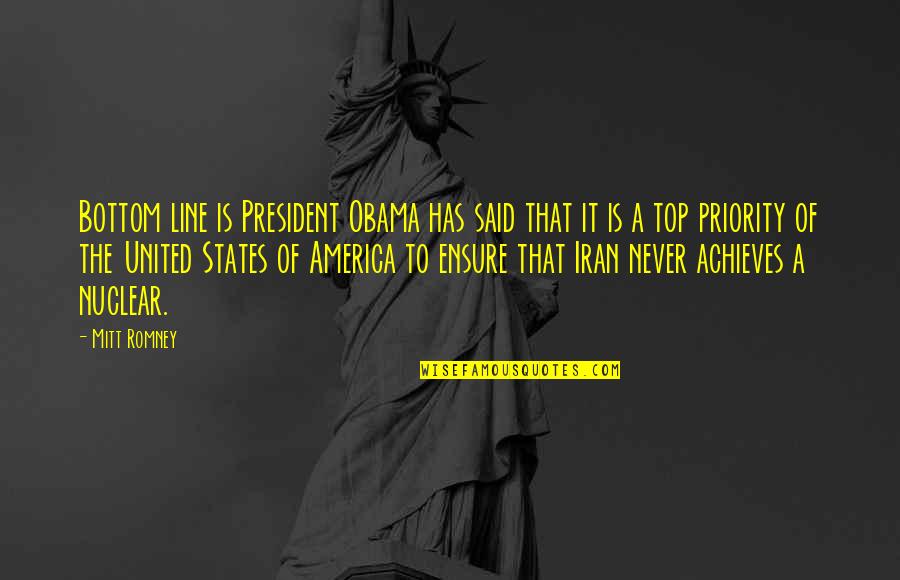 Obara Sand Quotes By Mitt Romney: Bottom line is President Obama has said that