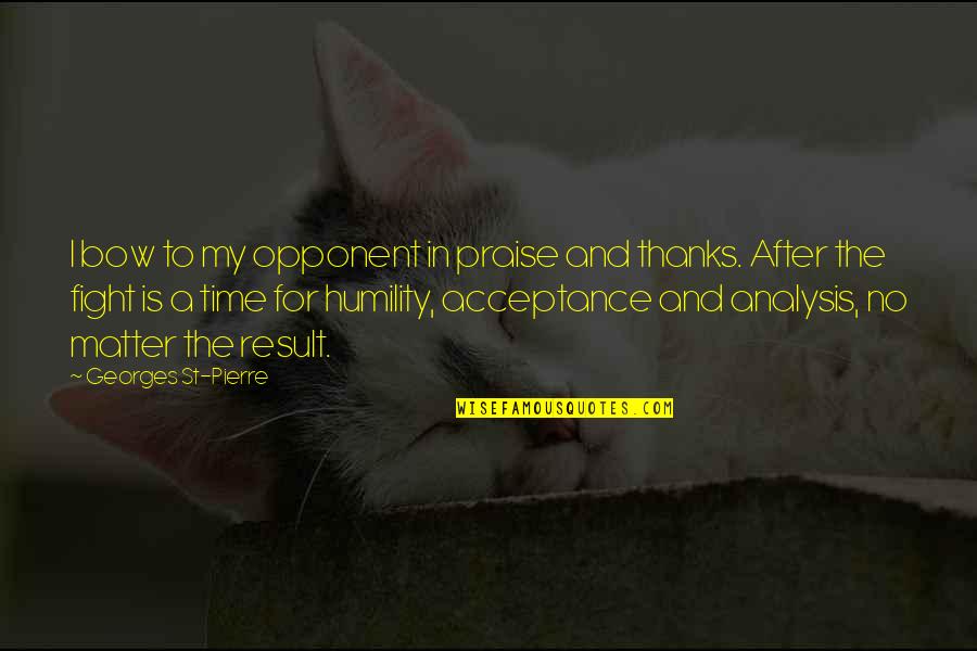 Obarr Graffiti Quotes By Georges St-Pierre: I bow to my opponent in praise and Obarr Graffiti Quotes By Georges St-Pierre: I bow to my opponent in praise and