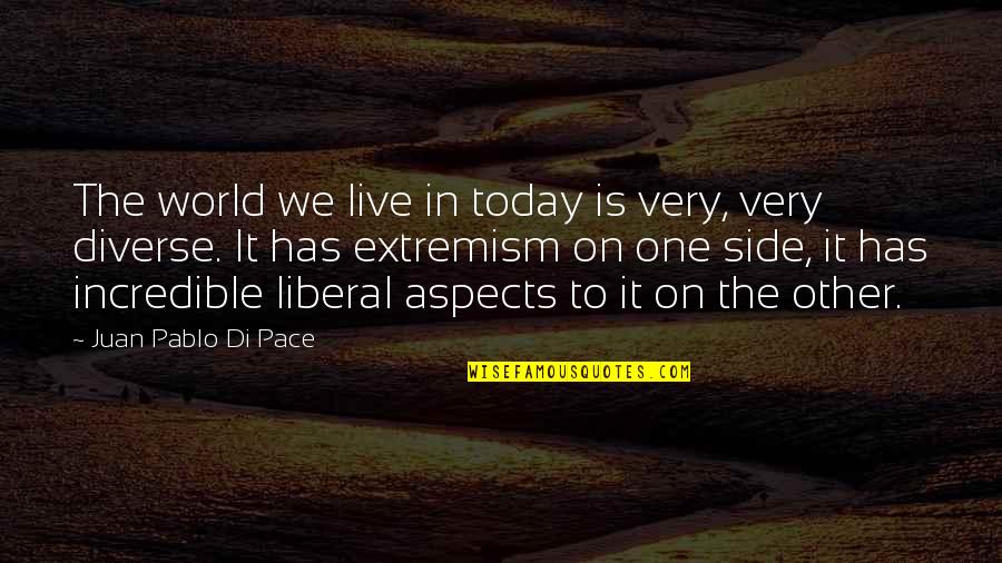 Obarr Graffiti Quotes By Juan Pablo Di Pace: The world we live in today is very, Obarr Graffiti Quotes By Juan Pablo Di Pace: The world we live in today is very,