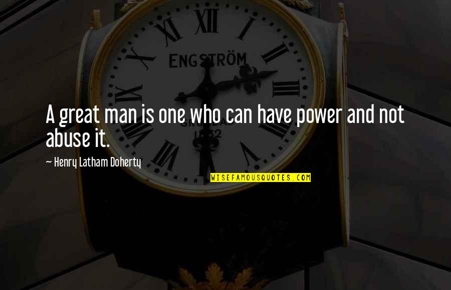 Obaseki Quotes By Henry Latham Doherty: A great man is one who can have