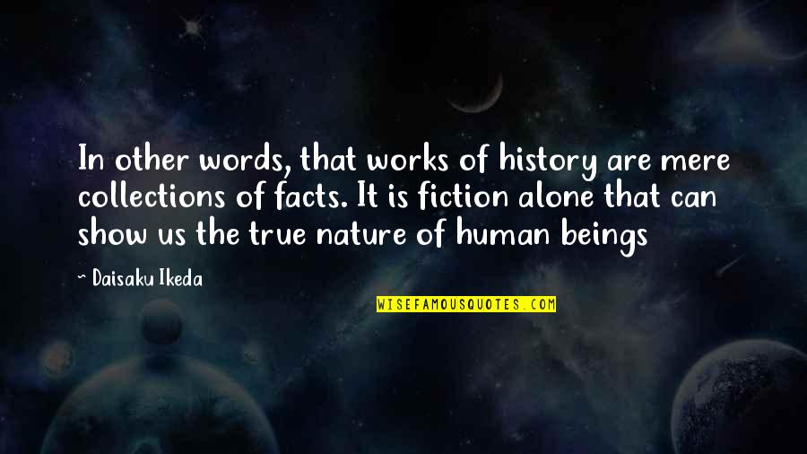 Obasi John Quotes By Daisaku Ikeda: In other words, that works of history are Obasi John Quotes By Daisaku Ikeda: In other words, that works of history are