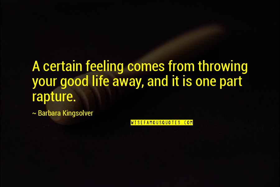 Obavijestiti Quotes By Barbara Kingsolver: A certain feeling comes from throwing your good Obavijestiti Quotes By Barbara Kingsolver: A certain feeling comes from throwing your good