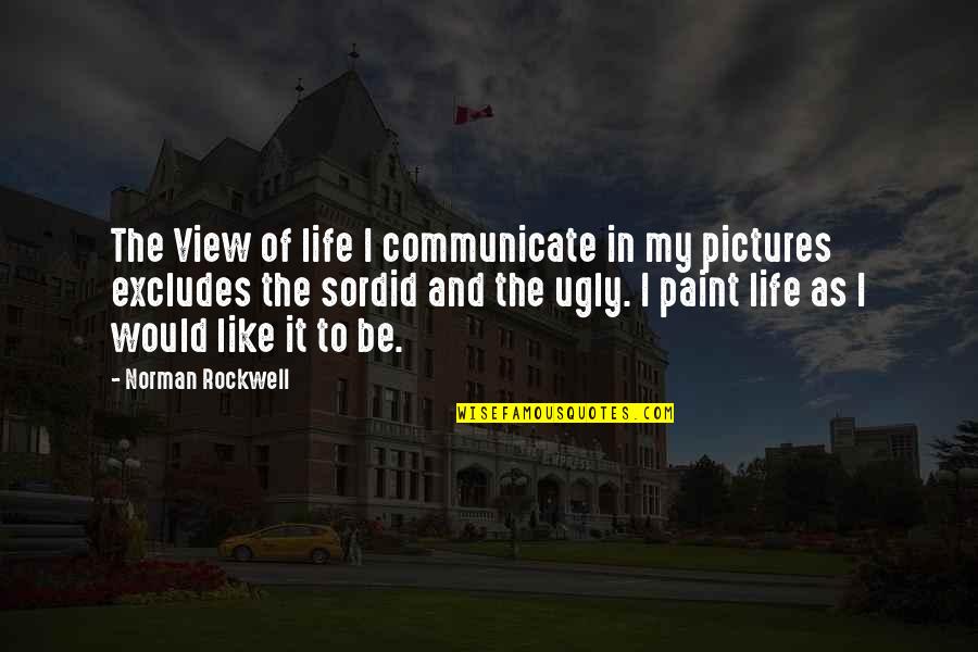 Obbeys Quotes By Norman Rockwell: The View of life I communicate in my Obbeys Quotes By Norman Rockwell: The View of life I communicate in my
