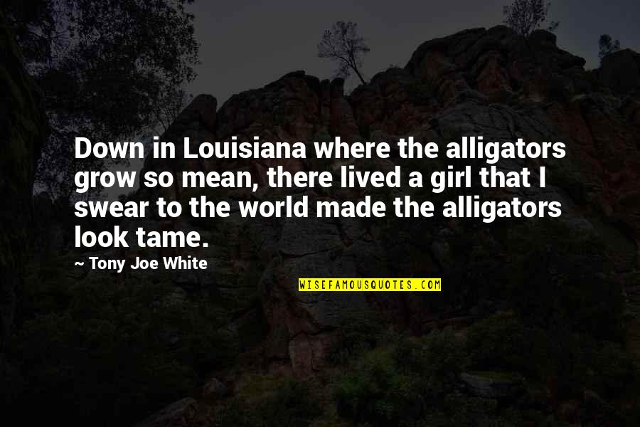 Obbligato Italian Quotes By Tony Joe White: Down in Louisiana where the alligators grow so