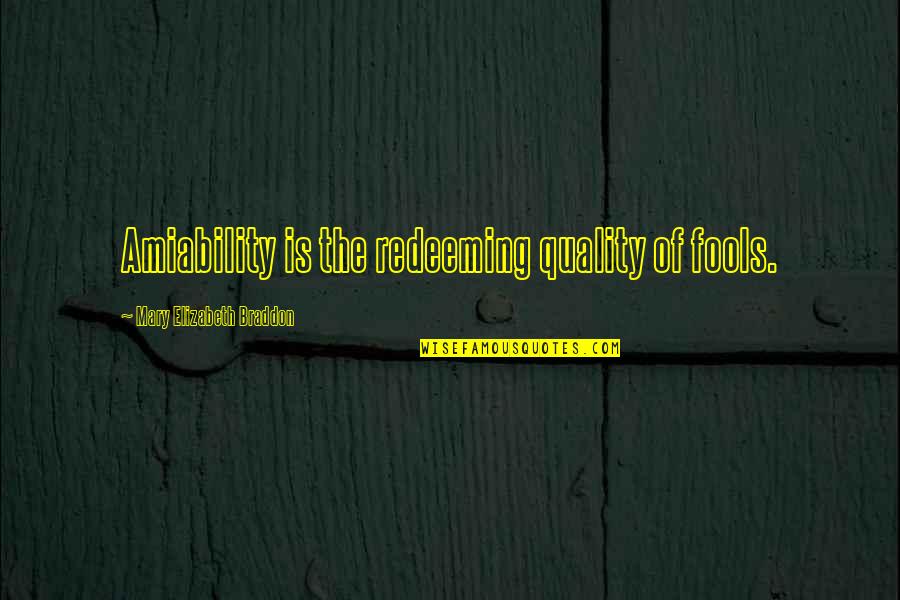 Obbligo Di Quotes By Mary Elizabeth Braddon: Amiability is the redeeming quality of fools.