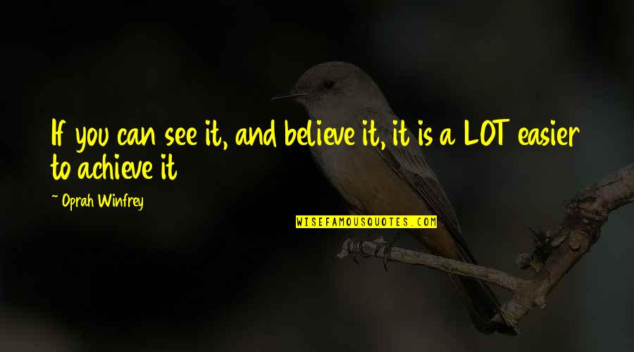 Obbligo O Quotes By Oprah Winfrey: If you can see it, and believe it,