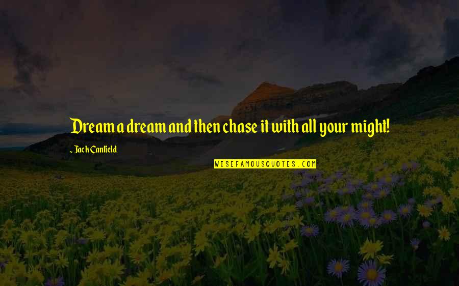 Obchody Quotes By Jack Canfield: Dream a dream and then chase it with Obchody Quotes By Jack Canfield: Dream a dream and then chase it with