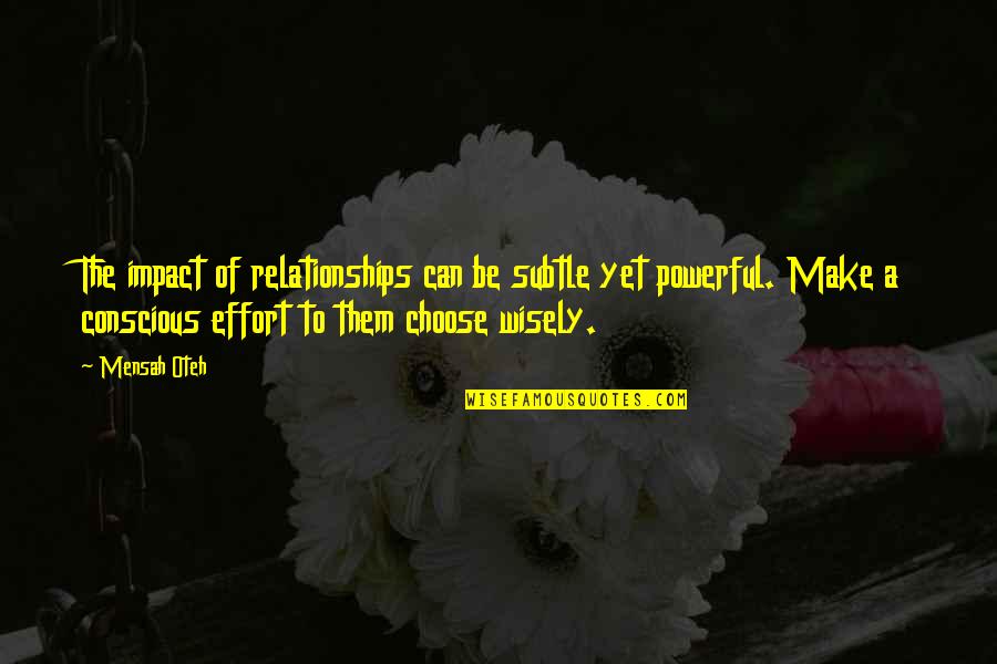 Obdachlosenheim Quotes By Mensah Oteh: The impact of relationships can be subtle yet