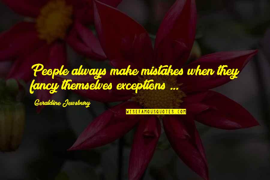 Obe Quote Quotes By Geraldine Jewsbury: People always make mistakes when they fancy themselves Obe Quote Quotes By Geraldine Jewsbury: People always make mistakes when they fancy themselves