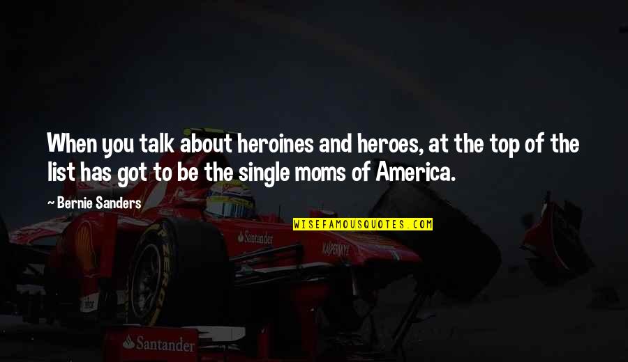 Obecalp Pill Quotes By Bernie Sanders: When you talk about heroines and heroes, at Obecalp Pill Quotes By Bernie Sanders: When you talk about heroines and heroes, at
