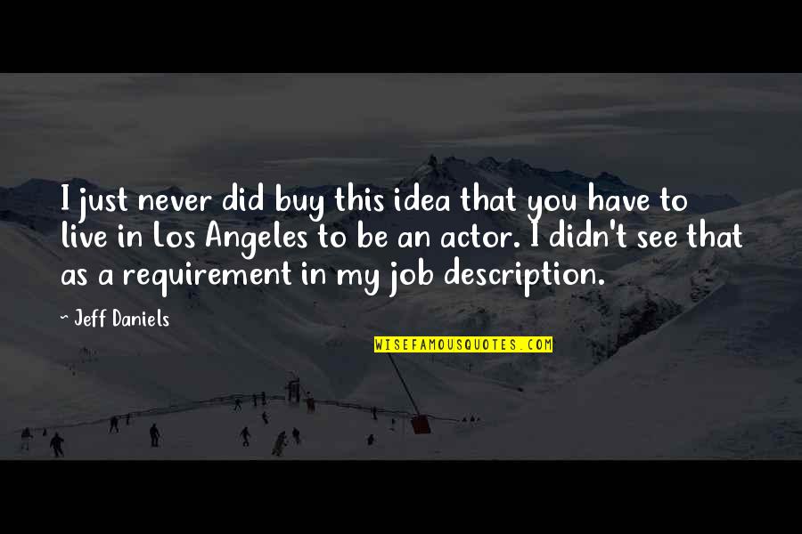 Obecn Rad Dunajsk Lu N Quotes By Jeff Daniels: I just never did buy this idea that