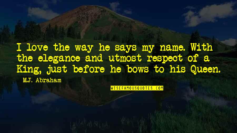 Obecn Rad Dunajsk Lu N Quotes By M.J. Abraham: I love the way he says my name.