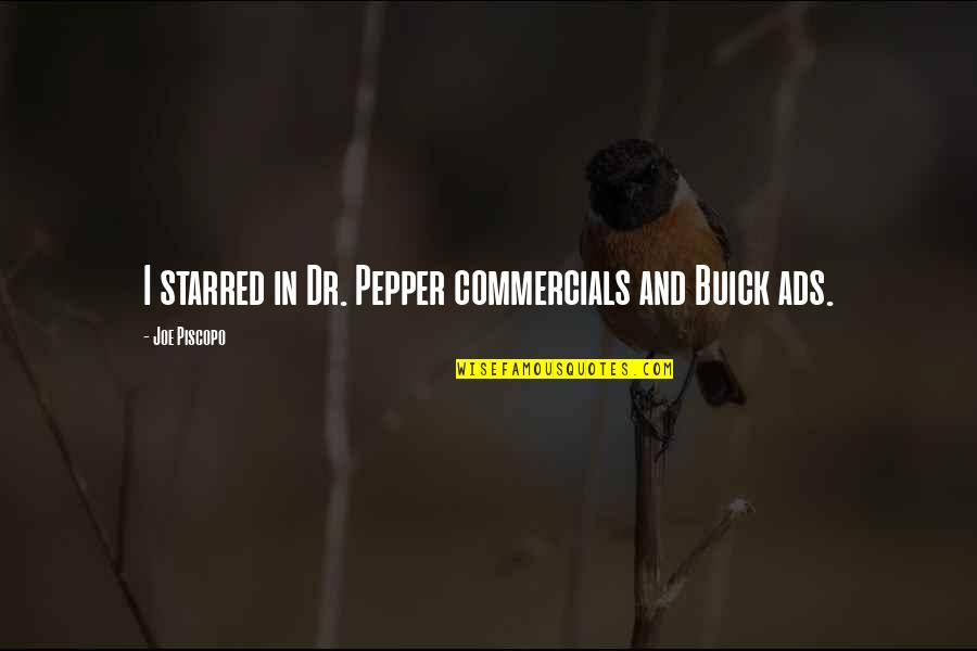 Obecn Troj Heln K Pr Klady Quotes By Joe Piscopo: I starred in Dr. Pepper commercials and Buick