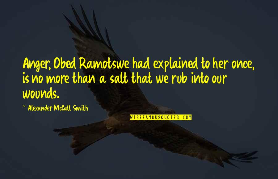 Obed Quotes By Alexander McCall Smith: Anger, Obed Ramotswe had explained to her once,